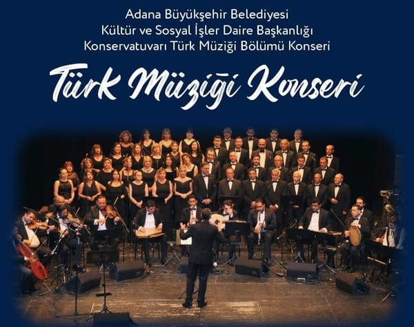 Adana Büyükşehir Belediyesi Türk Müziği Konseri Düzenliyor